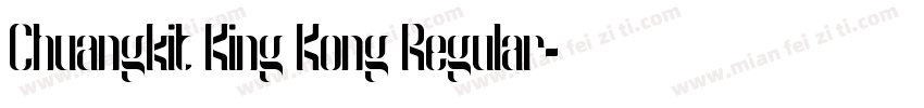 Chuangkit King Kong Regular字体转换